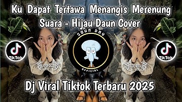 SUARA - HIJAU DAUN COVER || KU DAPAT TERTAWA MENANGIS MERENUNG VIRAL TIKTOK YANG KALIAN CARI