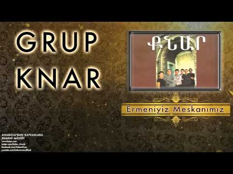 Grup Knar   - Ermeniyiz Meskanımız [ Anadolu’dan Kafkaslar’a Ermeni Müziği © 2015 Kalan Müzik ]