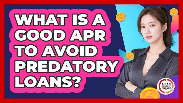 What Is A Good APR To Avoid Predatory Loans? - Asian Family Finance Pro