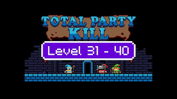 Total Party Kill Level 31 32 33 34 35 36 37 38 39 40 - Android iOS Walkthrough and Gameplay