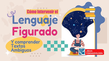 Intervención del Lenguaje Figurado y Textos Ambiguos Para Mejorar la Comprensión Lectora