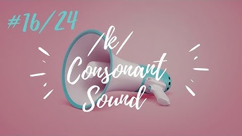 /k/ Consonant Sound (video 16/24)