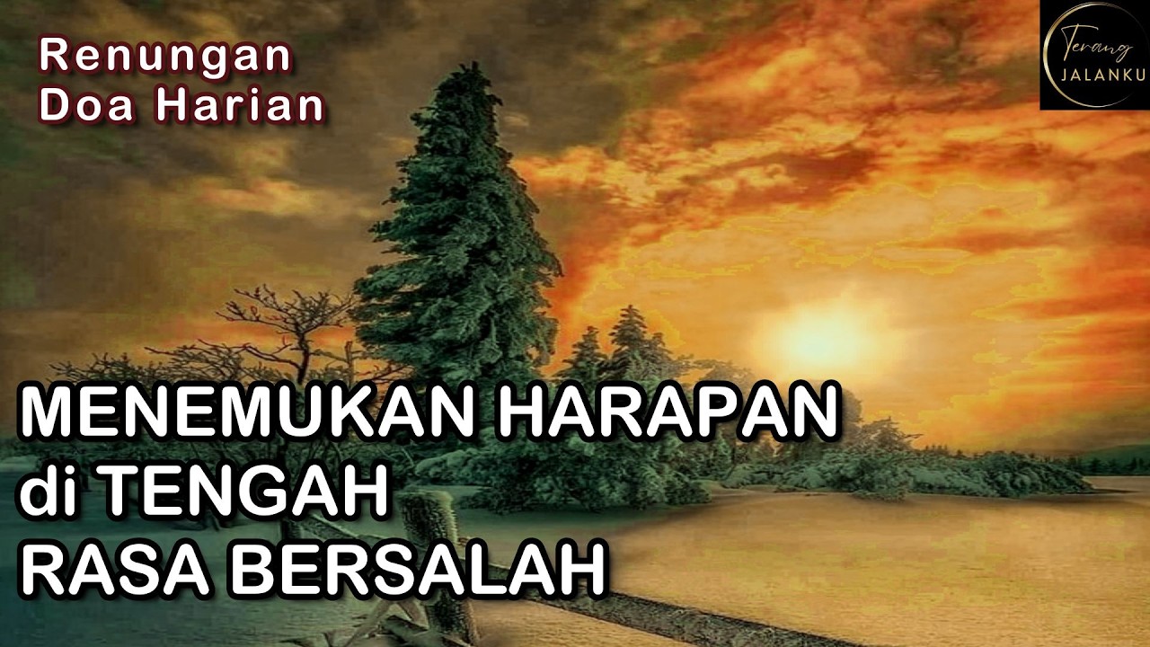 MENEMUKAN HARAPAN DI TENGAH RASA BERSALAH - Kornelius Nugroho, Renungan Harian Suara Injil 260305