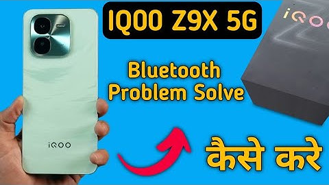 IQOO Z9x bluetooth problem solve kaise karen, how to fix bluetooth problem in IQOO Z9x