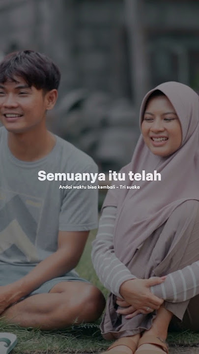 Tri Suaka Ft Dodhy Kangen - Andai Waktu Bisa Kembali