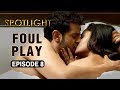 Spotlight | Episode 8 - 'Foul Play' | Tridha Choudhury | A Web Series By Vikram Bhatt