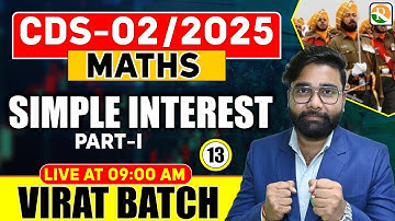 VIRAT Batch / Simple Interest # 01/ Maths for CDS 2025 / Maths Classes for CDS /CDS Maths Classes