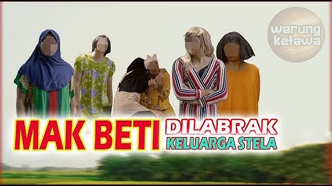 MAK BETI DILABRAK KELUARGA STELA