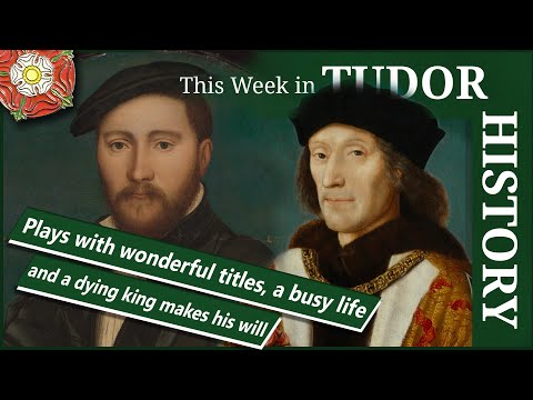 Plays with wonderful titles, Sir Ralph Sadler's busy life, and a dying king makes his will