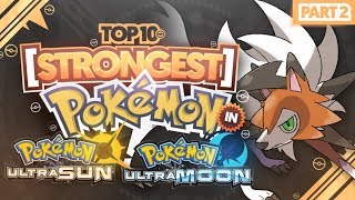 Top 10 STRONGEST Pokemon in Ultra Sun and Moon Part 2 Feat. Eryizo
