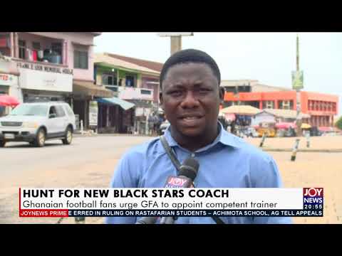 Ghanaian football fans urge GFA to appoint competent trainer - Joy Sports Prime (14-9-21) Ghanaian football fans urge GFA to appoint competent trainer - Joy Sports Prime (14-9-21)