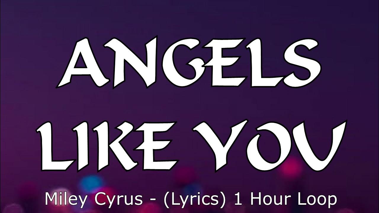 Angel like you miley. Angels like you.