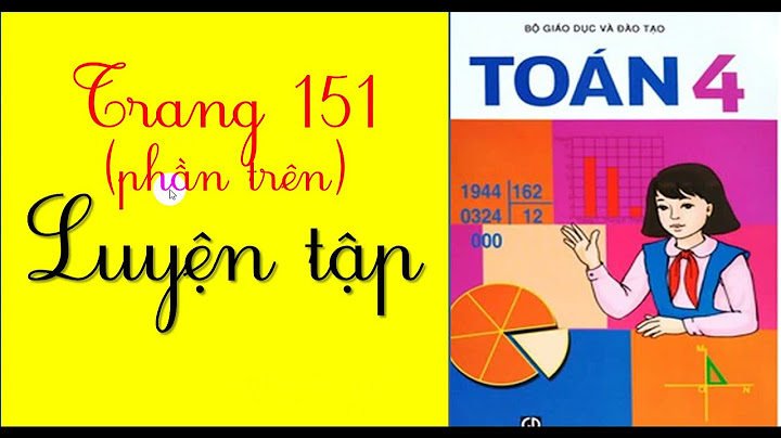 Toán lớp 4 luyện tập trang 151 tiếp theo năm 2024