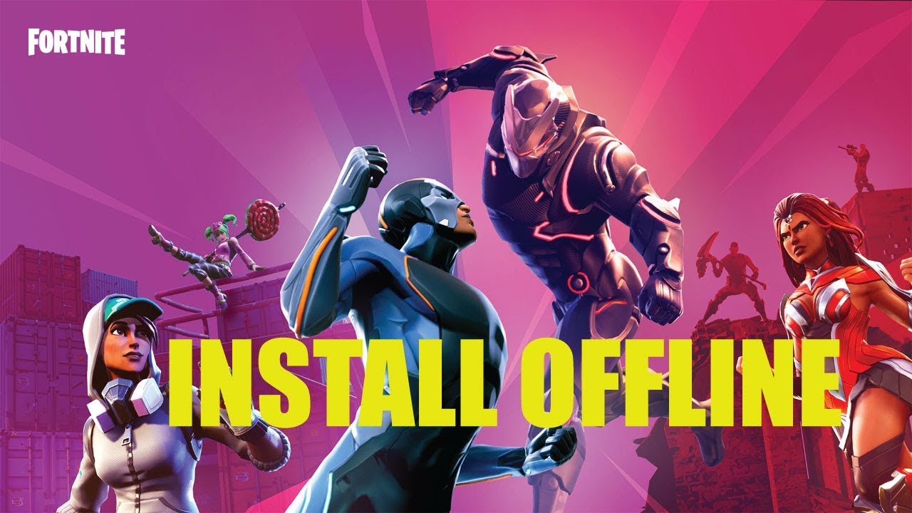 Install Fortnite Offline The Right Way