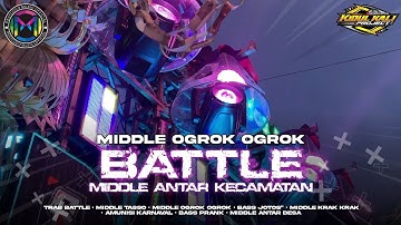 DJ TRAP BATTLE MIDDLE OGROK OGROK MIDDLE ANTAR KECAMATAN
