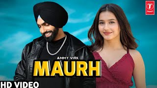 Maurh - Ammy Virk (Full Video) New Punjabi Song 2023