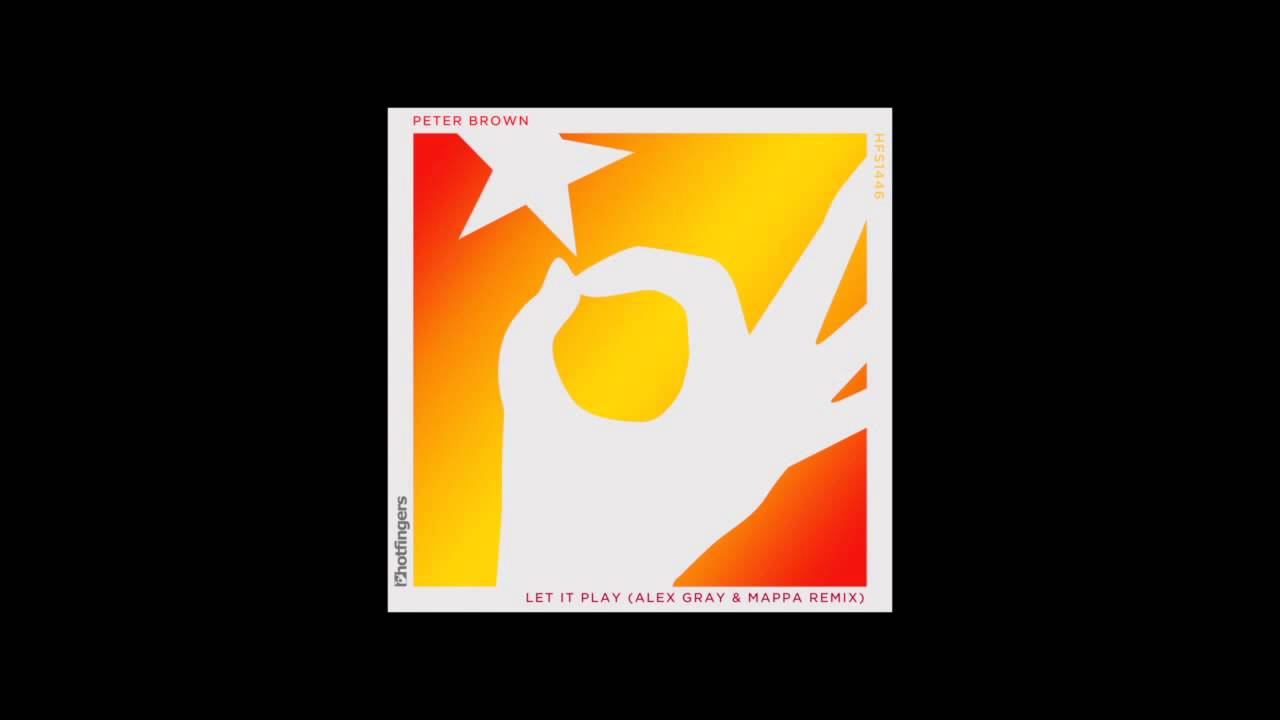 Watch Peter Brown - Let it Play (Alex Gray & Mappa Remix) on YouTube Watch Peter Brown - Let it Play (Alex Gray & Mappa Remix) on YouTube