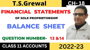 FINANCIAL STATEMENTS Chapter -18 T.S.Grewal Solution Question -13 & 14 Class -11 accounts (2022-23)
