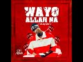 OG Abbah Wayyo Allah Na Official Lyric Video 