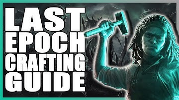 Last Epoch Crafting Guide - Updated!  Quick and Easy! [0.8.4]