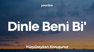 Yüzyüzeyken Konuşuruz - Dinle Beni Bi' | Lyrics - Sözleri Resimi