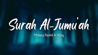 Surat Al-Jumu'ah (The Friday) | Mishary Rashid Al Afasy |  سوره ال جومع | مشر رشيد ال افاسي