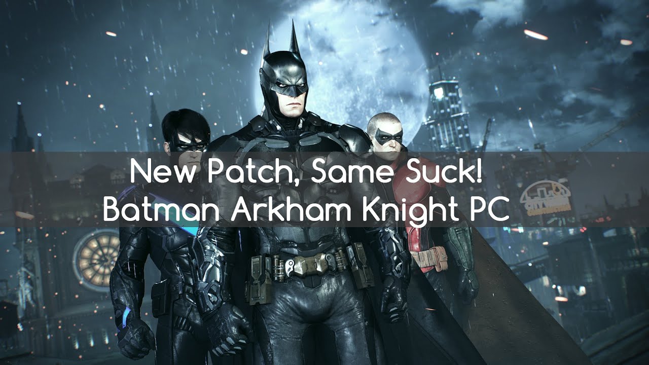 PC version of Batman: Arkham Knight is an absolute mess