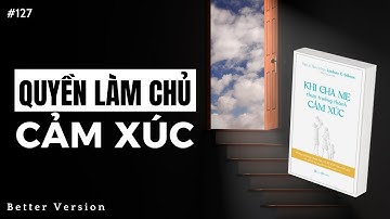Giữ quyền làm chủ cảm xúc | Sách Khi cha mẹ chưa trưởng thành cảm xúc