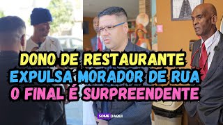 Dono de Restaurante Expulsa Morador de Rua, mas o que aconteceu foi emocionante
