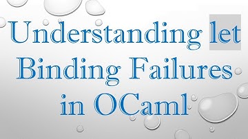 Understanding let Binding Failures in OCaml