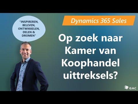 Dynamics 365 Sales - Makkelijk uittreksels van de Kamer van Koophandel opnemen in je klantbeeld