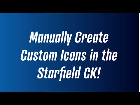 Easily Create Icons in the Starfield CK and Test Immediately
