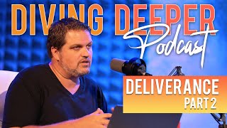Deliverance, Part Two | Diving Deeper Podcast With Pastor Alex Pappas | Oceans Unite