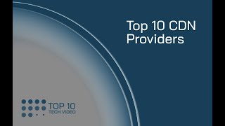 Top 10 CDN Providers for 2022