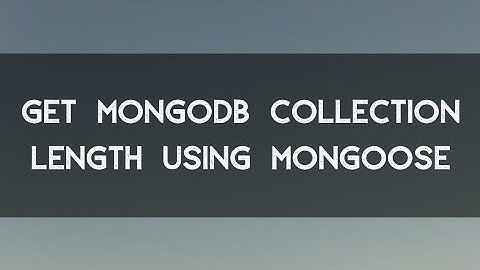 How To Get MongoDB Collection Length Using Mongoose | Get All Count of Mongoose Model