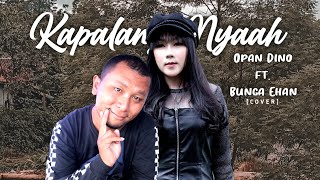 Kapalang Nyaah - Opan Dino ft Bunga Ehan (Cover)