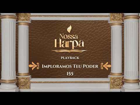 HC - 155 | Imploramos Teu Poder | Playback | Nossa Harpa