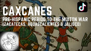 Caxcanes: Pre-Hispanic Period to the Mixtón War ~ Indigenous Zacatecas (full version)