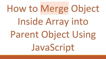 How to Merge Object Inside Array into Parent Object Using JavaScript