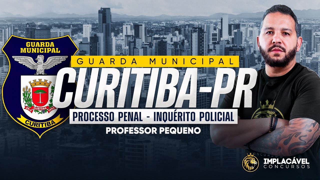 GUARDA MUNICIPAL CURITIBA-PR | PROCESSO PENAL - INQUÉRITO POLICIAL