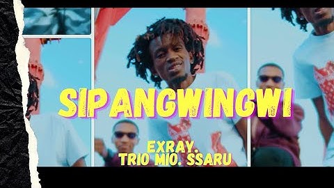 SIPANGWINGWI - EXRAY TANIUA FT TRIO MIO & SSARU (OFFICIAL VIDEO) skiza -9371221