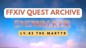 Endwalker: Lv.83 The Martyr // FFXIV Quest Archive