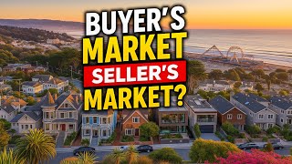 Santa Cruz Real Estate Market 2025 | Buyer’s Market or Still Seller’s Market?