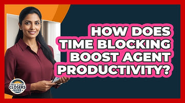 How Does Time Blocking Boost Agent Productivity?
