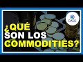 ¿Qué son los COMMODITIES?