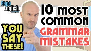 10 MOST COMMON Grammar Mistakes English Learners Make