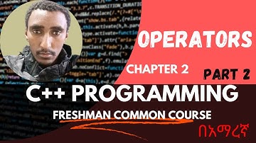Operators: C++ Programing Basics Part II | በአማረኛ Freshman C++ Programming Course Tutorial