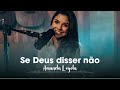 Se Deus Disser não - Amanda Loyola | Cover