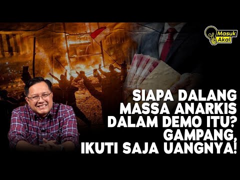 SIAPA DI BALIK MASSA ANARKIS DALAM DEMO ITU? IKUTI UANGNYA! I Masuk Akal