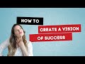 How to create a Vision of Success and the Improvement Tools to Attain Your Vision